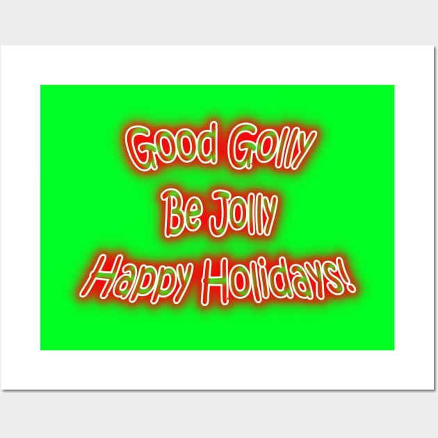 Good Golly Be Jolly Happy Holidays Wall Art by Creative Creation